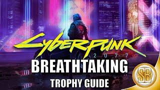 Cyberpunk 2077 - Breathtaking Trophy Guide (Cyberpunk 2077 How Unlock Breathtaking)