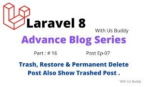 #Laravel #SoftDelete #trash #restore #forceDelete #16 Advance Blog Post Soft-delete By With Us buddy