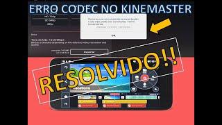Como corrigir o Erro Codec no KineMaster - Resolvido!!