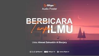 [Audio Poster #1] Berbicara Tanpa Ilmu - Ustaz Ahmad Zainuddin Al Banjary