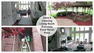 Clean with Me | Living Room, Entryway, Porch and Patio Zone Cleaning Routine