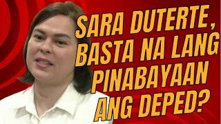 Sara Duterte at mga tinalaga nitong tao, basta na lang iniwan ang DEPED?