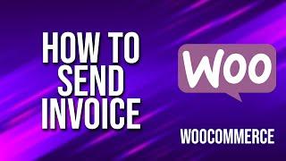 How To Send Invoice WooCommerce Tutorial