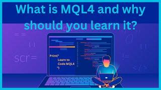 MQL4 for Beginners: What is MQL4 and why should you learn it?