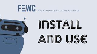 FEWC WooCommerce Extra Checkout Fields - Install & Use