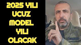 2025 UCUZ MODELLERİN YILI OLACAK | PAZAR SOHBETİ