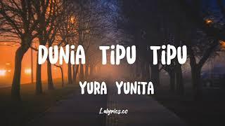 Dunia Tipu-tipu  - Yura Yunita [ Lirik Lagu ]