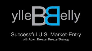 Successful U.S. Market Entry with Adam Breeze from Breeze Strategy