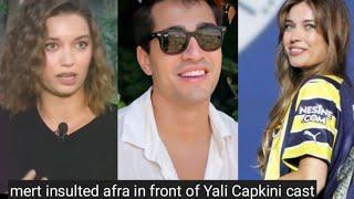 Mert Ramazan Demir Insulted Afra Saraçoğlu In front of Yali Capkini Cast