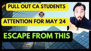 |Pull Out CA Students Attention For ICAI CA May 24 Examination| Escape From This Jem|