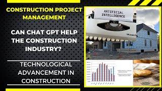 HOW CAN AI and CHAT GPT HELP THE CONSTRUCTION INDUSTRY, CONSTRUCTION PROJECT MANAGEMENT TIPS NO. 40