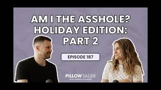 EPISODE 187: Am I The Asshole? The Holiday Edition Part 2