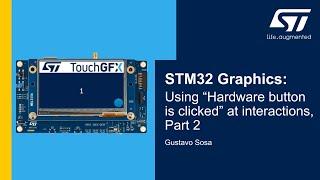 STM32 Graphics: Using “Hardware button is clicked” at Interactions, Part 2