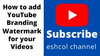 How to add YouTube Branding Watermark on your Videos