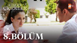 Kırgın Çiçekler 8. Bölüm - atv