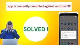 SOLVED -  " : app is currently compiled against android-32 " Build Error Fixed | ANDROID STUDIO