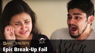 Epic Break-Up Fail | Bakkbenchers