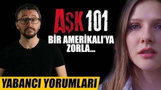 AŞK 101 YABANCI YORUMLARI - Amerikalı Youtuber'a Zorla Dizi Beğendirmek