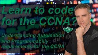 Learn to code for the CCNA? | Reviewing the Automation and programmability in the CCNA