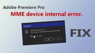 Fix the MME device internal error in Adobe Premiere Pro