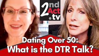 Dating Over 50: What is the DTR Talk?  What You Need to Know About When, How and WHY to DTR!