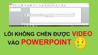 Khắc phục lỗi không chèn được Video vào PowerPoint