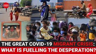 The great COVID 19 migrant crisis: What is fuelling the desperation? | TNIE Documentary