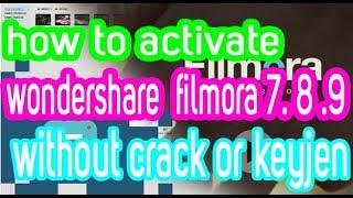 how to activate  wondershare  filmora 7 8 9 without crack or keyjen