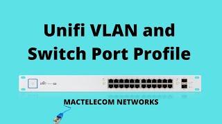 UniFi vlans , Wifi and switch port profiles
