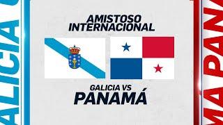 PANAMÁ VS GALICIA | AMISTOSO INTERNACIONAL | PREVIA  | #FULLTVMAX | #ENVIVO