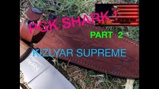 Kizlyar Supreme Shark PGK Steel Knife for Bushcrafting Survival Part 2