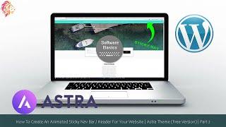 How To Create An Animated Sticky Nav Bar / Header | Astra Theme (Free Version)  | Part 2