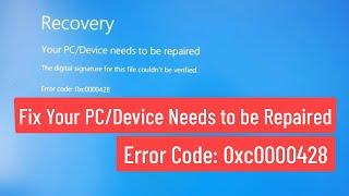 Fix Your PC/Device Needs to be Repaired With BSOD Error Code: 0xc0000428