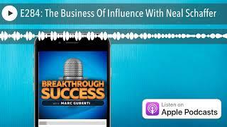 E284: The Business Of Influence With Neal Schaffer