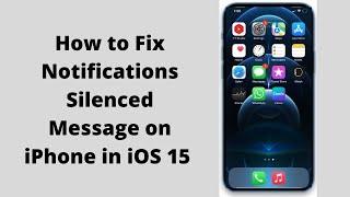 Notifications Silenced Message on iPhone in iOS 15 [Fixed]