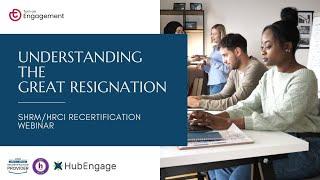 Understanding The Great Resignation | HRCI/SHRM Recertification Webinar | Turn on Engagement