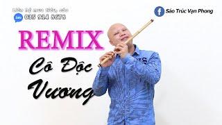 Cô Độc Vương Remix - Sáo Trúc Vạn Phong