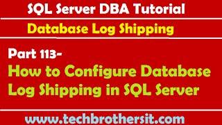 SQL Server DBA Tutorial 113-How to Configure Database Log Shipping in SQL Server