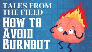 Tales from the Field - How to Avoid Burnout