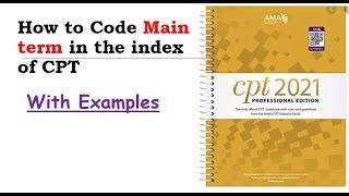 How to find a Main term in the index- CPT coding-With Examples