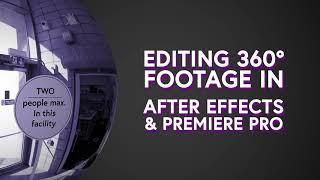 Working with 360 Footage in After Effects + Premiere Pro