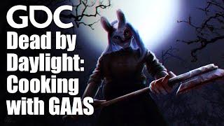 Dead by Daylight: When Creative and Business Minds Are Cooking with GAAS