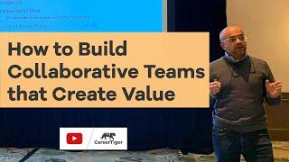 How to build collaborative teams that create value