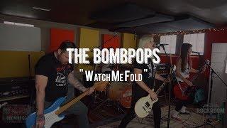 The Bombpops - "Watch Me Fold" Live! from The Rock Room
