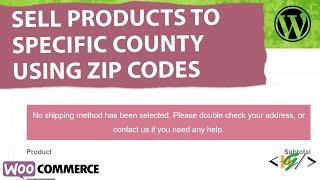 How to Sell Products to Specific County / Counties using Zip Code in WooCommerce WordPress