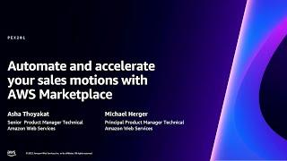 AWS re:Invent 2023 - Automate and accelerate your sales motion with AWS Marketplace (PEX201)