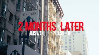 Cash Kidd & Jaiswan - 2 Months Later (Official Video)