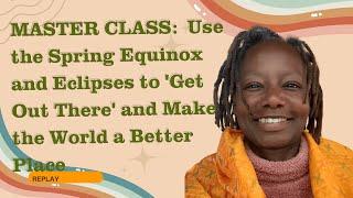 Use the energies of the Spring Equinox and Eclipses to Make the World a Better Place