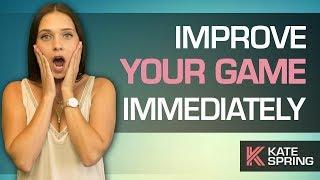 Improve Your Game Immediately