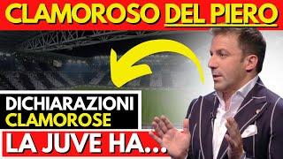 CLAMOROSO DEL PIERO! DICHIARAZIONI SHOCK SULLA JUVENTUS! Ultime notizie calcio Juve